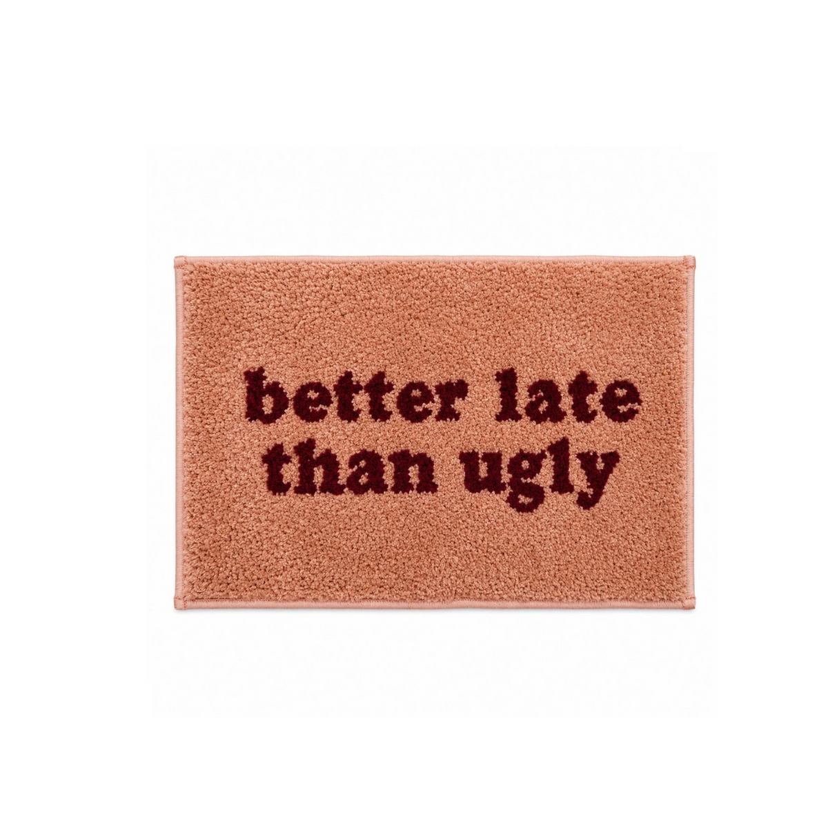 Better Late Than Ugly Floor Mat